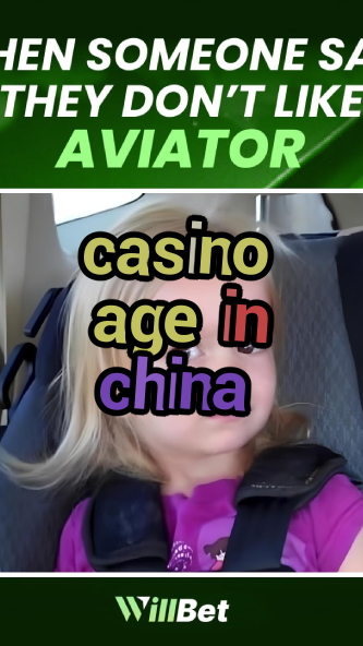 casino age in china-azartmaniacasino.igamblingorder.com
