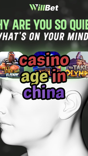 casino age in china-azartmaniacasino.igamblingorder.com